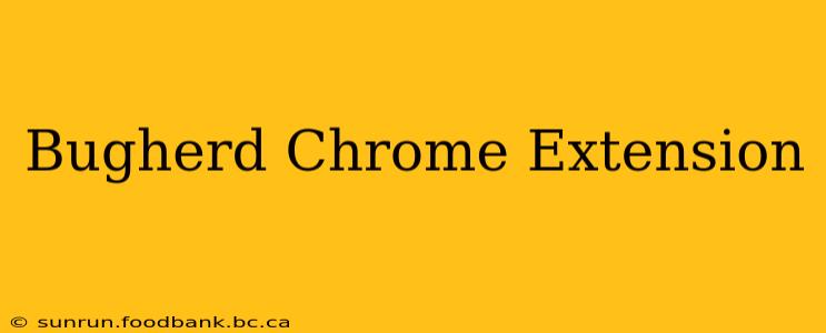 Bugherd Chrome Extension