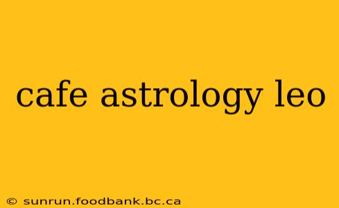 cafe astrology leo
