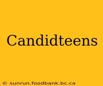 Candidteens
