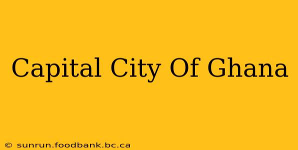 Capital City Of Ghana