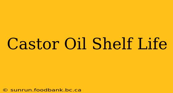 Castor Oil Shelf Life