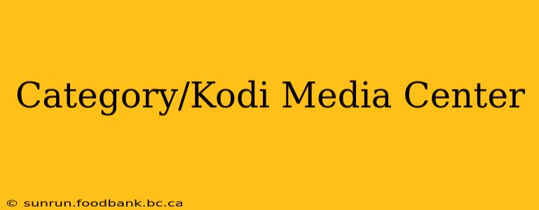 Category/Kodi Media Center