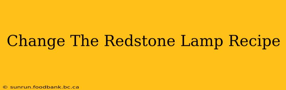 Change The Redstone Lamp Recipe