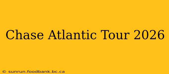 Chase Atlantic Tour 2026