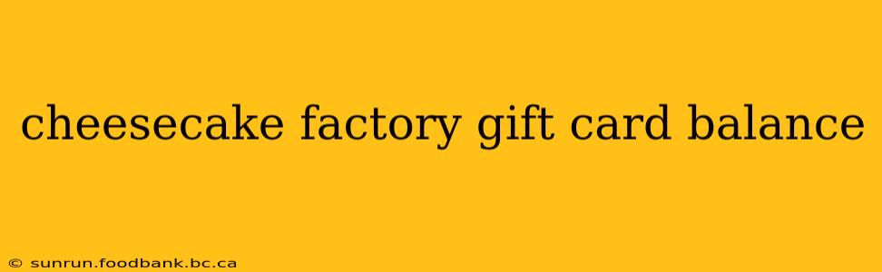 cheesecake factory gift card balance