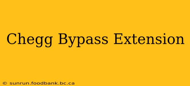 Chegg Bypass Extension