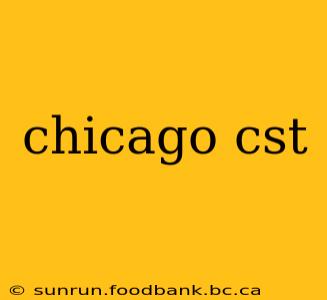 chicago cst