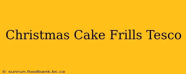 Christmas Cake Frills Tesco