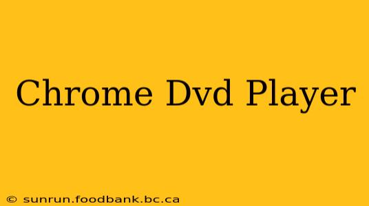 Chrome Dvd Player