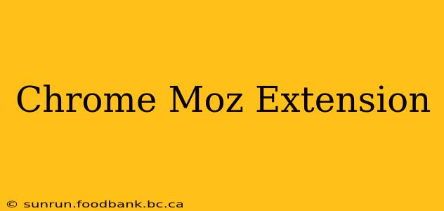 Chrome Moz Extension