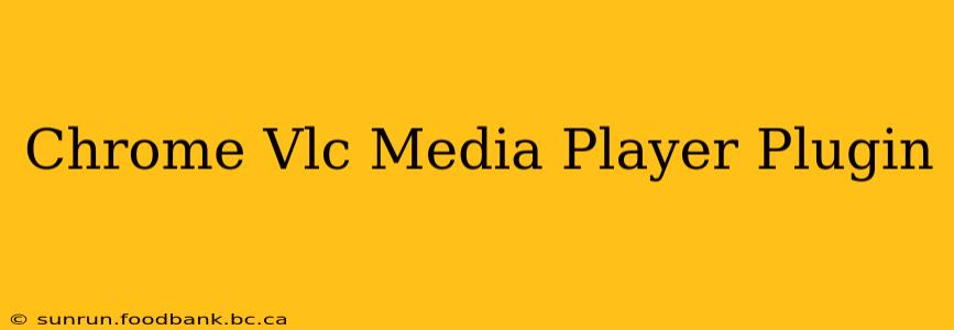 Chrome Vlc Media Player Plugin