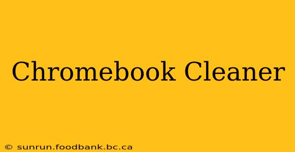 Chromebook Cleaner