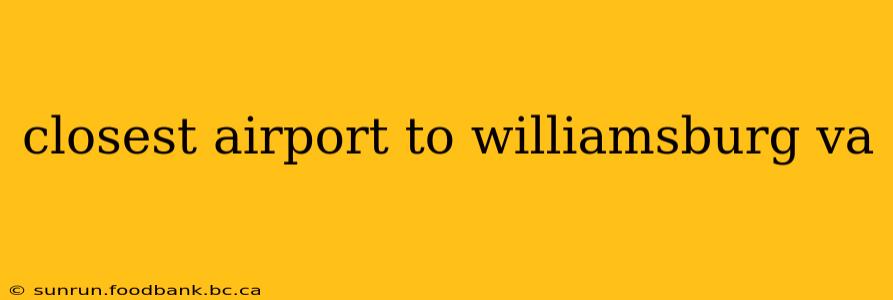 closest airport to williamsburg va