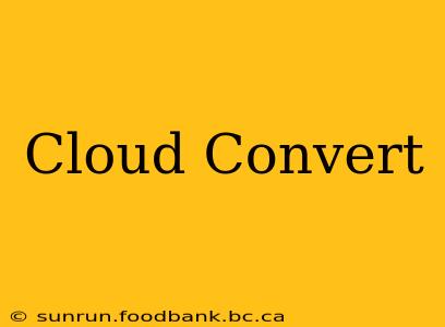 Cloud Convert