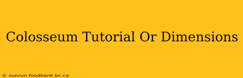 Colosseum Tutorial Or Dimensions