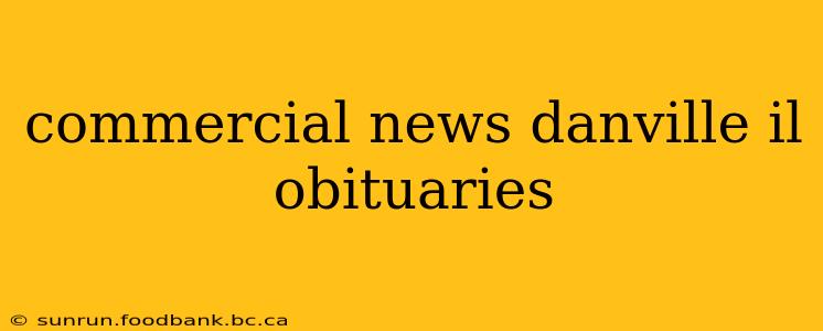 commercial news danville il obituaries