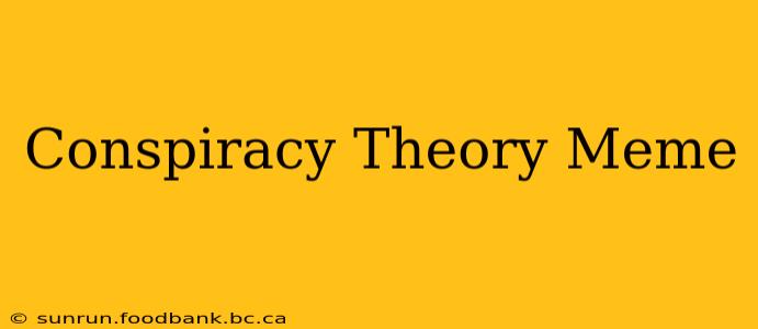 Conspiracy Theory Meme