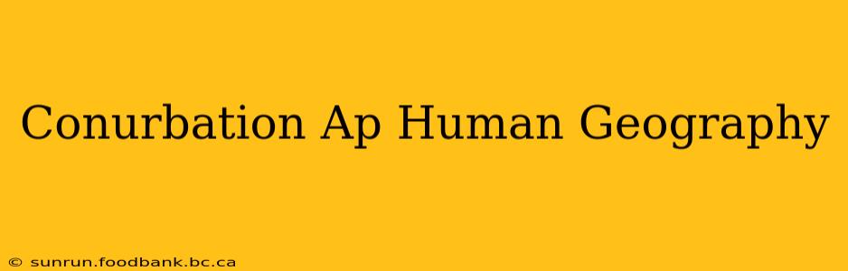 Conurbation Ap Human Geography