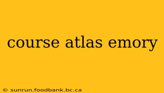 course atlas emory