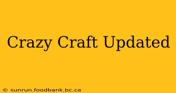 Crazy Craft Updated