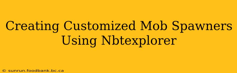 Creating Customized Mob Spawners Using Nbtexplorer