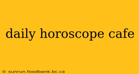 daily horoscope cafe