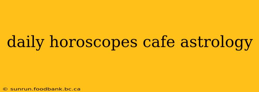 daily horoscopes cafe astrology