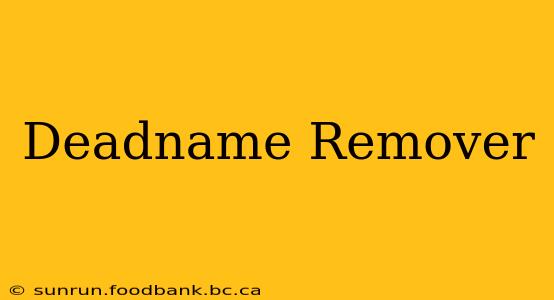 Deadname Remover