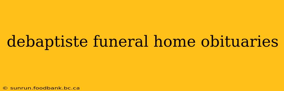 debaptiste funeral home obituaries