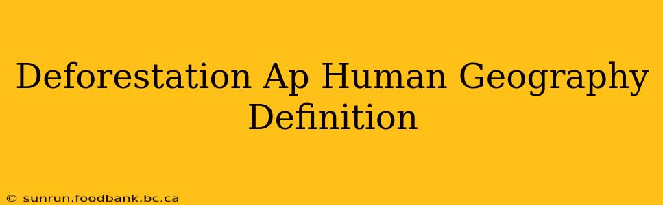 Deforestation Ap Human Geography Definition