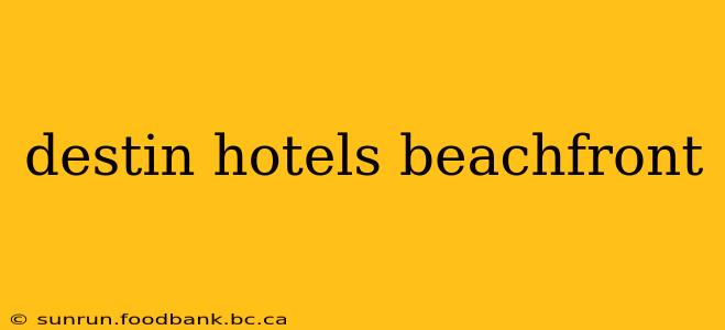 destin hotels beachfront