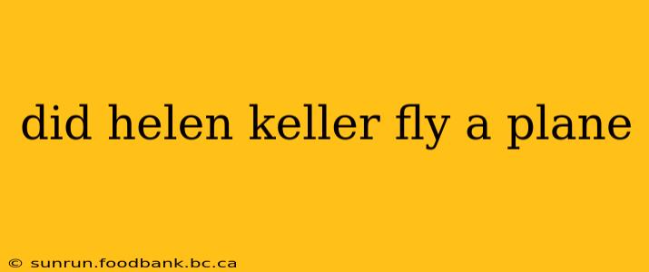 did helen keller fly a plane