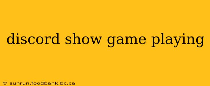 discord show game playing