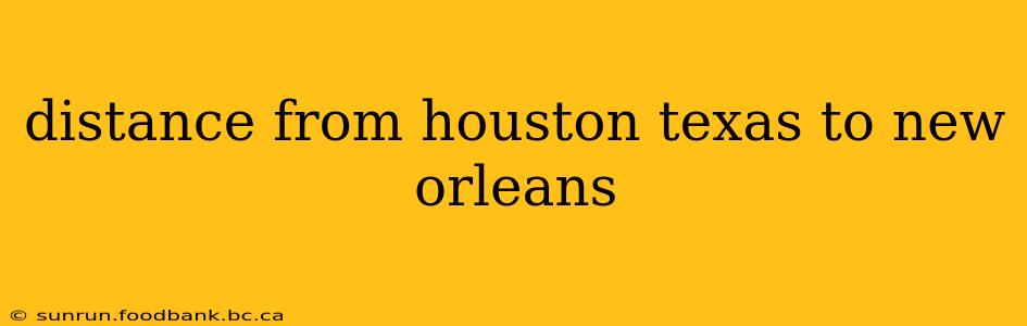 distance from houston texas to new orleans