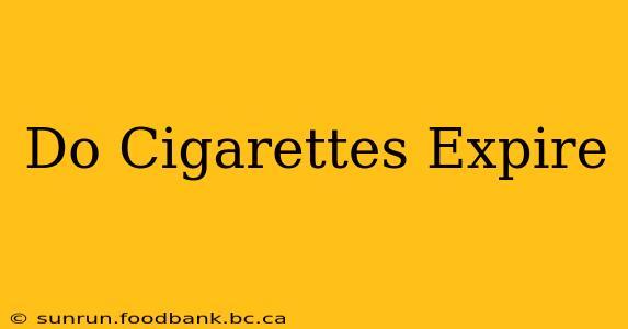 Do Cigarettes Expire