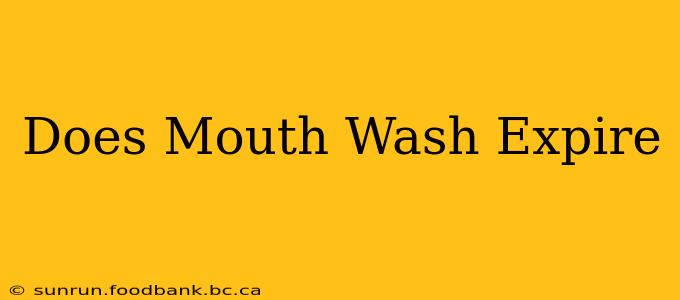 Does Mouth Wash Expire