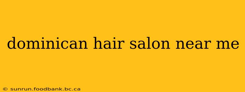 dominican hair salon near me
