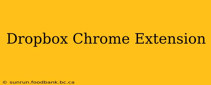 Dropbox Chrome Extension