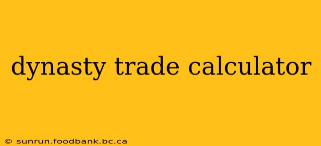 dynasty trade calculator