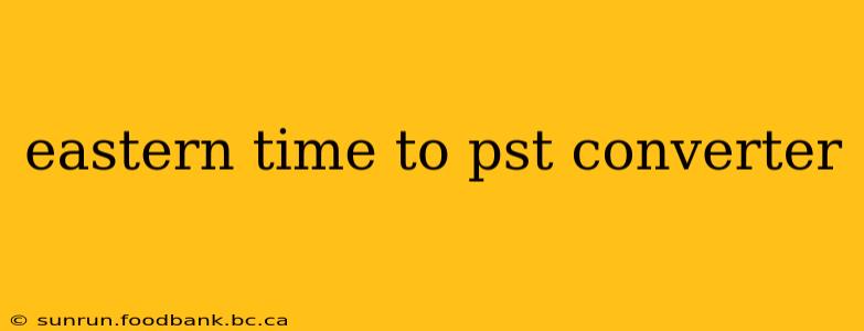 eastern time to pst converter
