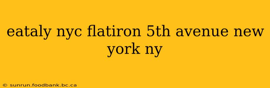eataly nyc flatiron 5th avenue new york ny