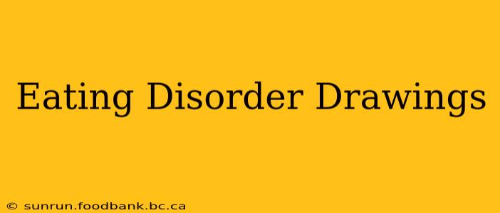 Eating Disorder Drawings