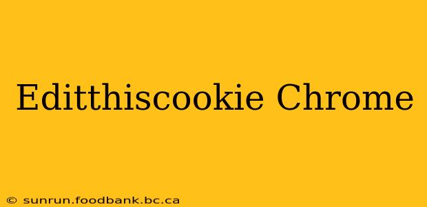 Editthiscookie Chrome