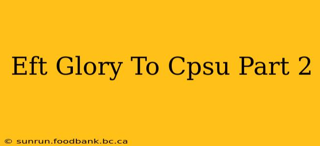 Eft Glory To Cpsu Part 2