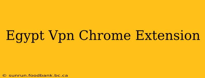 Egypt Vpn Chrome Extension