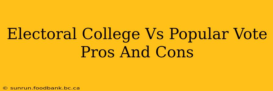 Electoral College Vs Popular Vote Pros And Cons