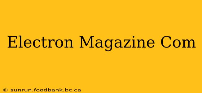 Electron Magazine Com