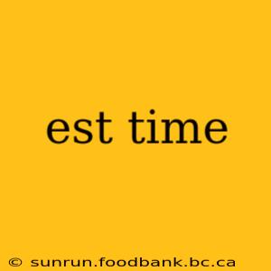 est time