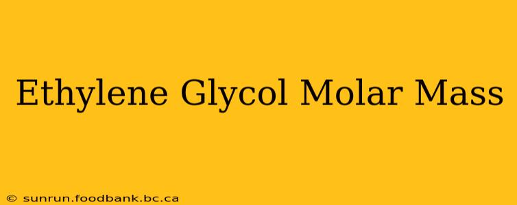 Ethylene Glycol Molar Mass