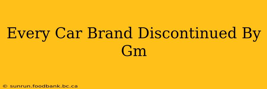 Every Car Brand Discontinued By Gm